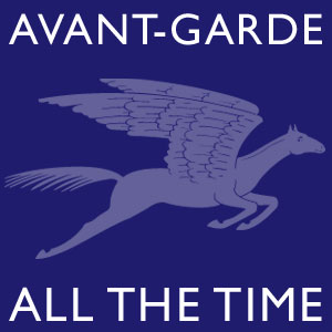 Avant-Garde all the Time